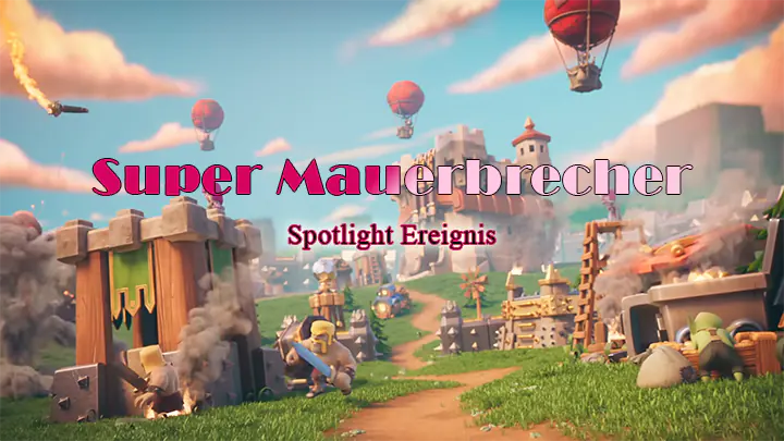 Super Mauerbrecher Spotlight Ereignis Clash of Clans - Juni 2024